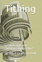 Tithing: Is Calvin right that Christians should tithe? (Academic Papers) 1091952132 Book Cover