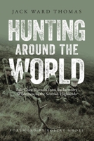 Hunting Around the World: Fair Chase Pursuits from Backcountry Wilderness to the Scottish Highlands 1940860180 Book Cover