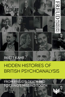 Unearthing Freud's Death Bed and Laing's Missing Tooth: Hidden Histories of British Psychoanalysis 1800131909 Book Cover
