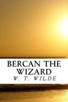 Bercan the Wizard: Wizards, Mages, Vampires, and Seers, Oh My 1478173416 Book Cover