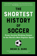 Shortest History of Soccer, The: From Ancient Kicking Games to the World’s Most Popular Sport B0FTTPK6WY Book Cover