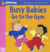 Practical Parenting - Busy Babies Go to the Gym 0001361376 Book Cover