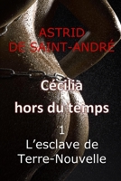 Cécilia hors du temps: 1 - L’esclave de Terre-Nouvelle B0B5KXDNJZ Book Cover