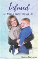 Infused: My Story of Cancer, Hope and Love 0925417211 Book Cover