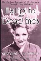 Hairpins and Dead Ends: The Perilous Journeys of 25 Actresses Through Early Hollywood 1629332674 Book Cover