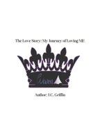 The Love Story : My Journey of Loving ME B0HGNTKKY7 Book Cover