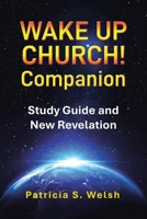Wake up Church! Companion : Study Guide and New Revelation 1971940097 Book Cover