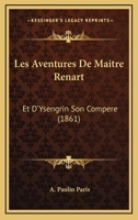 Les Aventures de Maitre Renart Et D'Ysengrin, Son Compere 0270623396 Book Cover