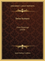Swiss Scenery: From Drawings 1120718880 Book Cover