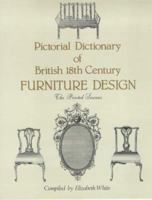 Pictorial Dictionary of British Eighteenth Century Furniture Design: The Printed Sources 1851491058 Book Cover