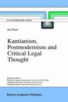 Kantianism, Postmodernism and Critical Legal Thought 0792347455 Book Cover