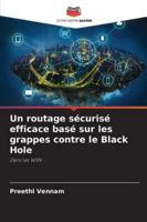 Un routage sécurisé efficace basé sur les grappes contre le Black Hole: Dans les WSN (French Edition) 6206804844 Book Cover