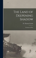 The Land of Deepening Shadow: Germany-at-War B0BQFJFVHN Book Cover