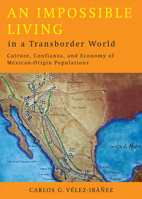 An Impossible Living in a Transborder World: Culture, Confianza, and Economy of Mexican-Origin Populations 0816526354 Book Cover