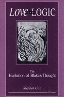 Love and Logic: The Evolution of Blake's Thought 0472103040 Book Cover