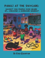 Panic! At the Daycare: Haven't You People Ever Heard Of... Checking A Goddamn Source? B0G525CGK1 Book Cover