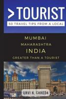 Greater Than a Tourist - Mumbai Maharashtra India: 50 Travel Tips from a Local 1549687824 Book Cover