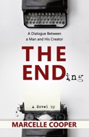 The Ending: A Dialogue Between a Man and His Creator 1727442962 Book Cover