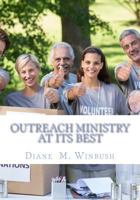 Outreach Ministry at It's Best: A Guide on How to Serve Others 1530174104 Book Cover