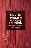 Finnish Women Making Religion: Between Ancestors and Angels 1349482129 Book Cover