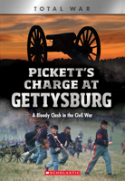 Pickett's Charge at Gettysburg (X Books: Total War): A Bloody Clash in the Civil War 0531243842 Book Cover