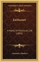 Earlscourt: A Novel of Provincial Life 1022086049 Book Cover
