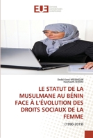 LE STATUT DE LA MUSULMANE AU BÉNIN FACE À L’ÉVOLUTION DES DROITS SOCIAUX DE LA FEMME: : (1990-2019) 6203420190 Book Cover