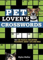 Pet Lover's Crosswords: 100 Fun Puzzles for Anyone Passionate about Cats and Dogs 1416246622 Book Cover