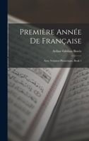 Première Année De Française: Avec Notation Phonétique, Book 1 1018422048 Book Cover