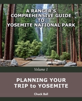 Planning Your Trip to Yosemite (A Ranger's Comprehensive Guide to Yosemite National Park) B0F9XTN51C Book Cover