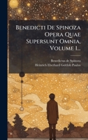 Benedicti De Spinoza Opera Quae Supersunt Omnia, Volume 1... (Latin Edition) 1024757005 Book Cover