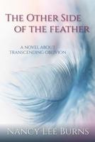 The Other Side of the Feather: A Novel Transcending Oblivion 1793235678 Book Cover