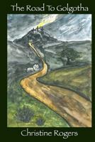 The Road to Golgotha 1530844509 Book Cover