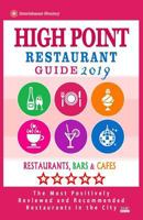 High Point Restaurant Guide 2019: Best Rated Restaurants in High Point, North Carolina - Restaurants, Bars and Cafes recommended for Tourist, 2019 1725054876 Book Cover