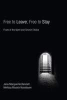 Free to Leave, Free to Stay: Fruits of the Spirit and Church Choice 1556358997 Book Cover