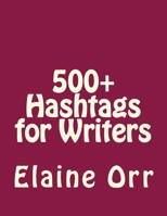 500+ Hashtags for Writers 1500320552 Book Cover