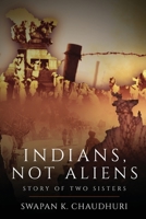 Indians, Not Aliens - Story of Two Sisters 1636407056 Book Cover