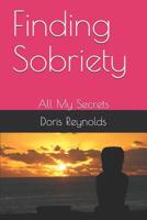 Finding Sobriety: All My Secrets 1096423693 Book Cover