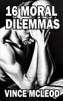 16 Moral Dilemmas (Writing with Psychology) (Volume 3) 1533570701 Book Cover