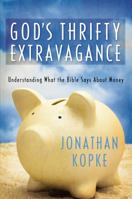 God's Thrifty Extravagance: Understanding What the Bible Says About Money 1572934530 Book Cover