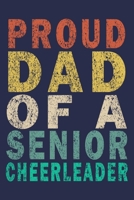 Proud Dad Of A Senior Cheerleader: Funny Vintage Cheer Coaches, Cheerleading Instructors Journal Gift 1702368122 Book Cover