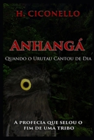 Anhangá: Quando o Urutau Cantou de Dia: A Profecia que selou o fim de uma tribo (Crônicas de Avort) (Portuguese Edition) B0GDT5294Y Book Cover