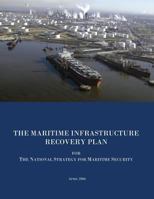 The Maritime Infrastructure Recovery Plan for the National Strategy for Maritime Security: April 2006 1503022110 Book Cover