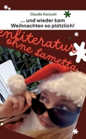 ... und wieder kam Weihnachten so plötzlich!: Lichterkettenliteratur ohne Lametta (German Edition) 3769309979 Book Cover