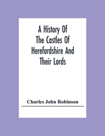 History of the Castles of Herefordshire and Their Lords 1016588992 Book Cover