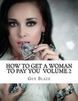 How to Get a Woman to Pay You Volume 2 1514649705 Book Cover