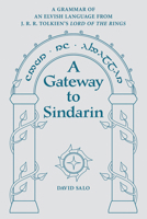 A Gateway to Sindarin: A Grammar of an Elvish Language from J.R.R. Tolkien's Lord of the Rings 0874809126 Book Cover