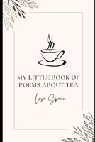 My Little Book of Poems About Tea B0BZ6Q6Q6W Book Cover