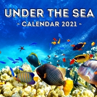 Under The Sea: 2021 Calendar, Cute Gift Idea For Underwater Lovers Men And Women B08XZNBK2W Book Cover