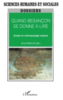 QUAND BESANÇON SE DONNE A LIRE: Essais en anthropologie urbaine (French Edition) 2738476651 Book Cover